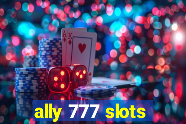 ally 777 slots